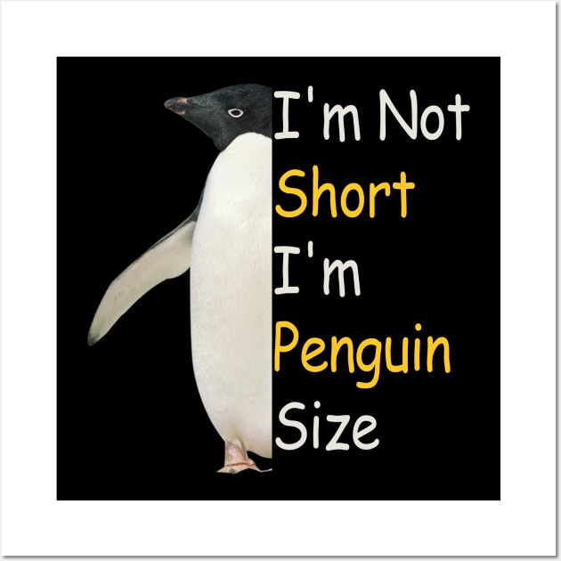 Funny Penguin Size I'm not short I am penguin size Wall Art by JHFANART